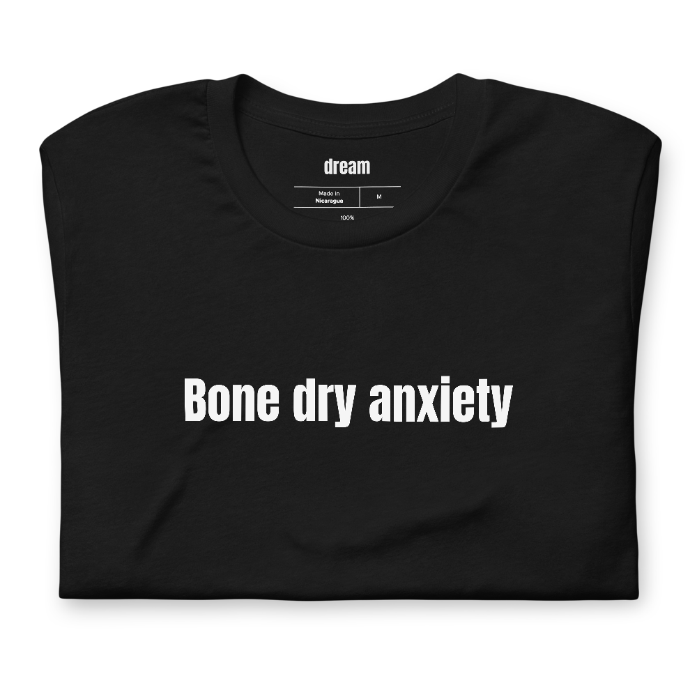 Bone dry anxiety - Pottery t-shirt