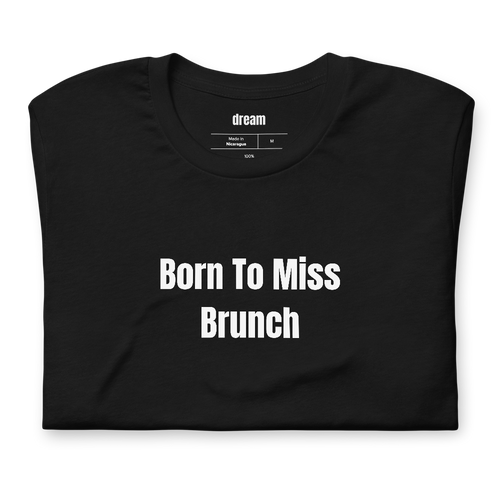 Born To Miss Brunch