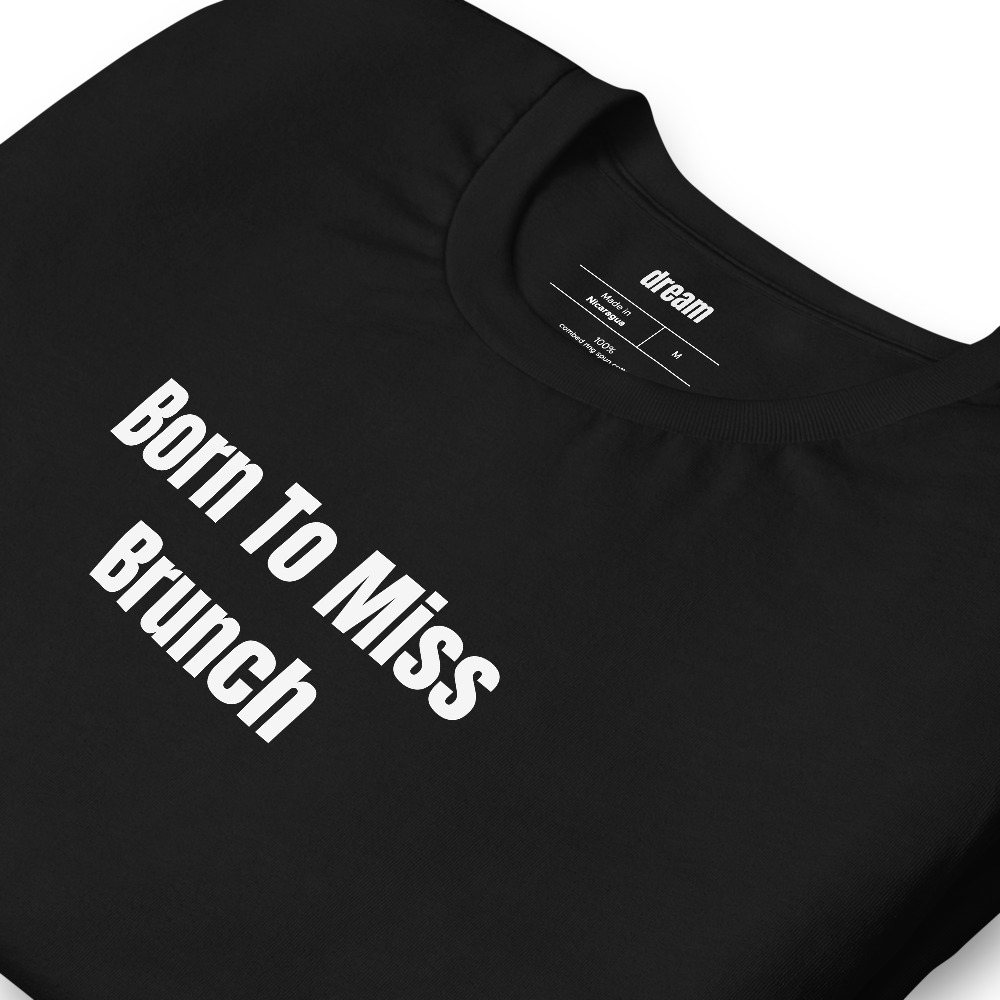 Born To Miss Brunch