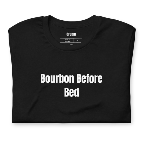 Bourbon Before Bed - Whiskey And Bourbon t-shirt