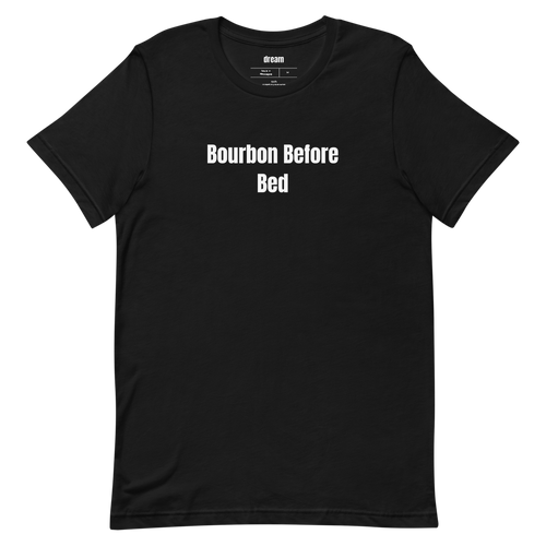 Bourbon Before Bed - Whiskey And Bourbon t-shirt