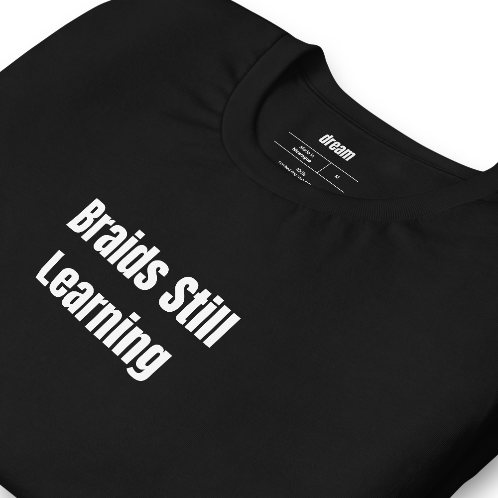 Braids Still Learning - Girl Dad t-shirt