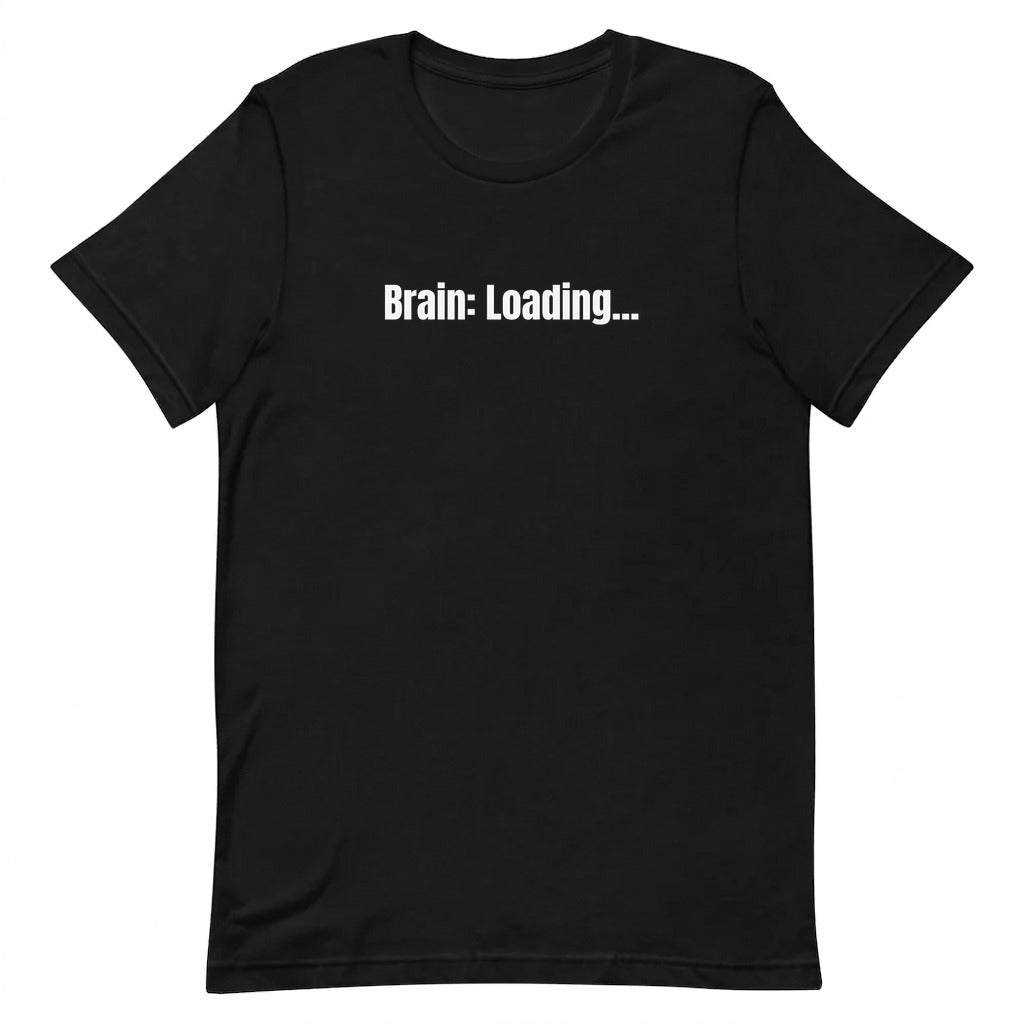 Brain: Loading... - Overthinking Everything t-shirt