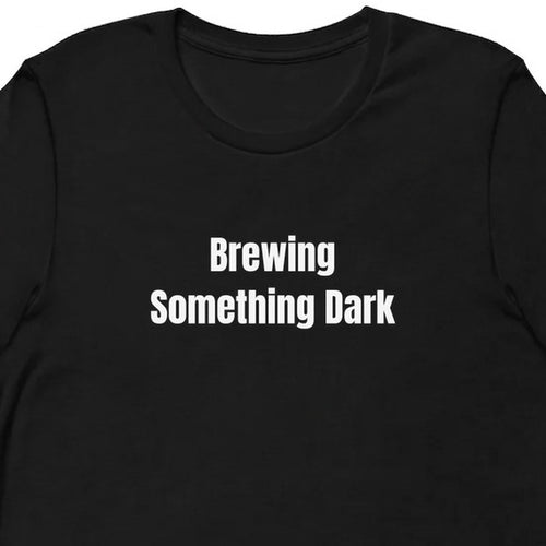 Brewing Something Dark - Witchy t-shirt