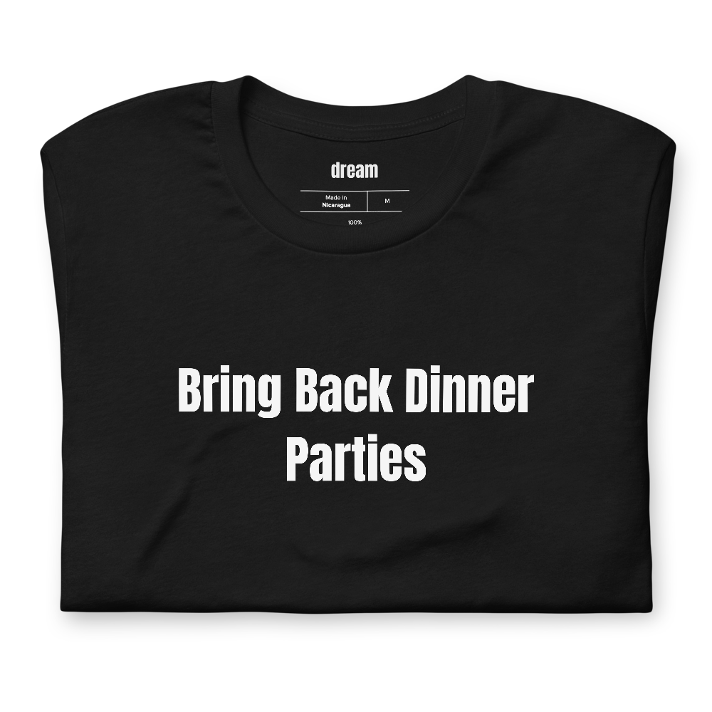Bring Back Dinner Parties - Dinner Party Revival t-shirt