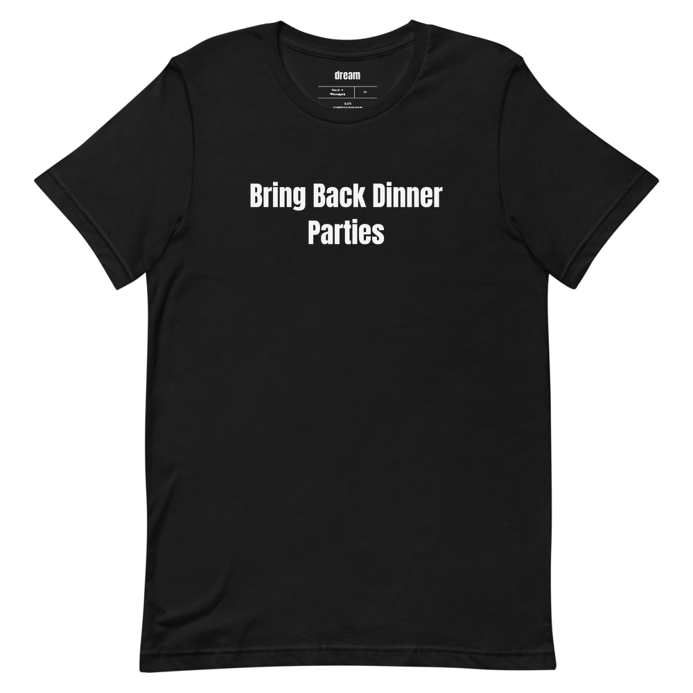 Bring Back Dinner Parties - Dinner Party Revival t-shirt