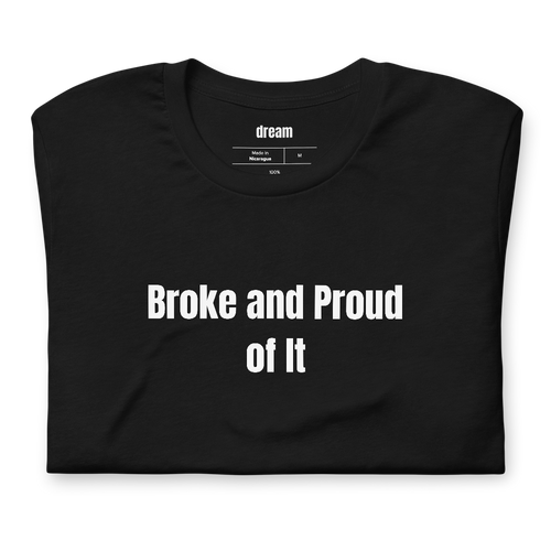 Broke and Proud of It - Loud Budgeting t-shirt