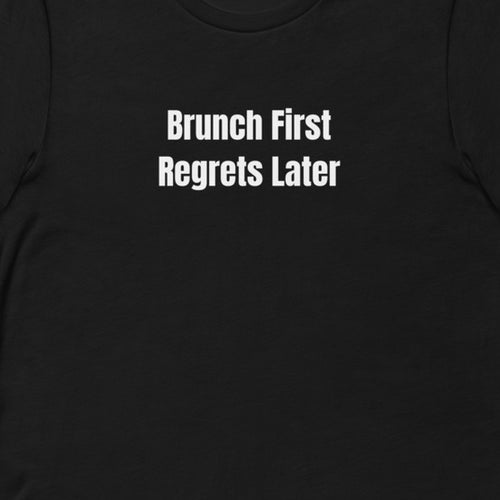 Brunch First Regrets Later - Chaos Brunch Club t-shirt