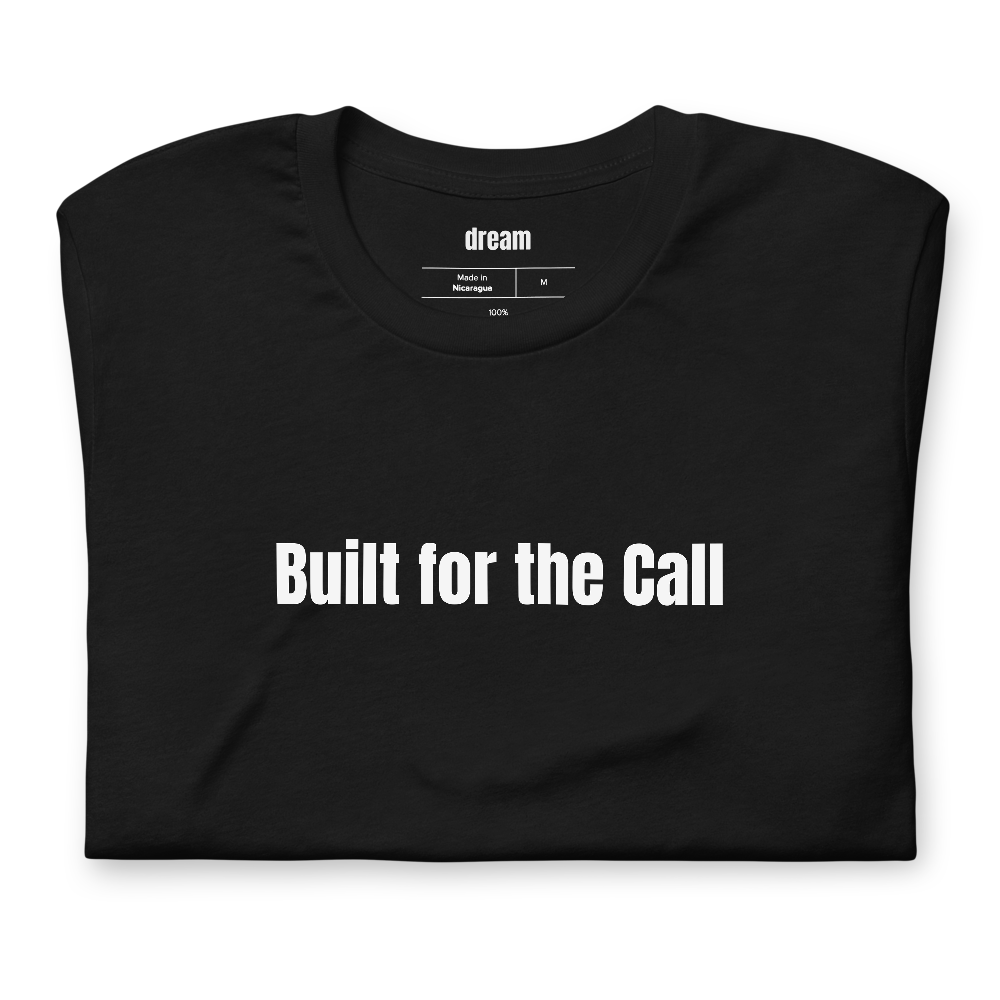 Built for the Call - Firefighter Life t-shirt