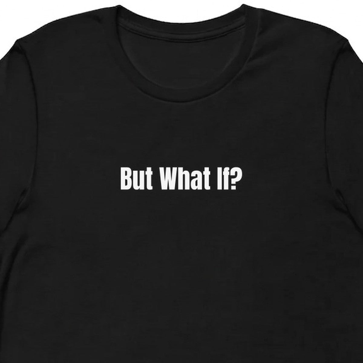 But What If? - Overthinking Everything t-shirt