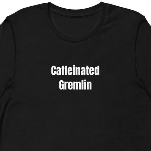 Caffeinated Gremlin - Perpetually Caffeinated t-shirt