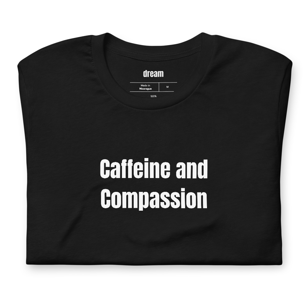 Caffeine and Compassion
