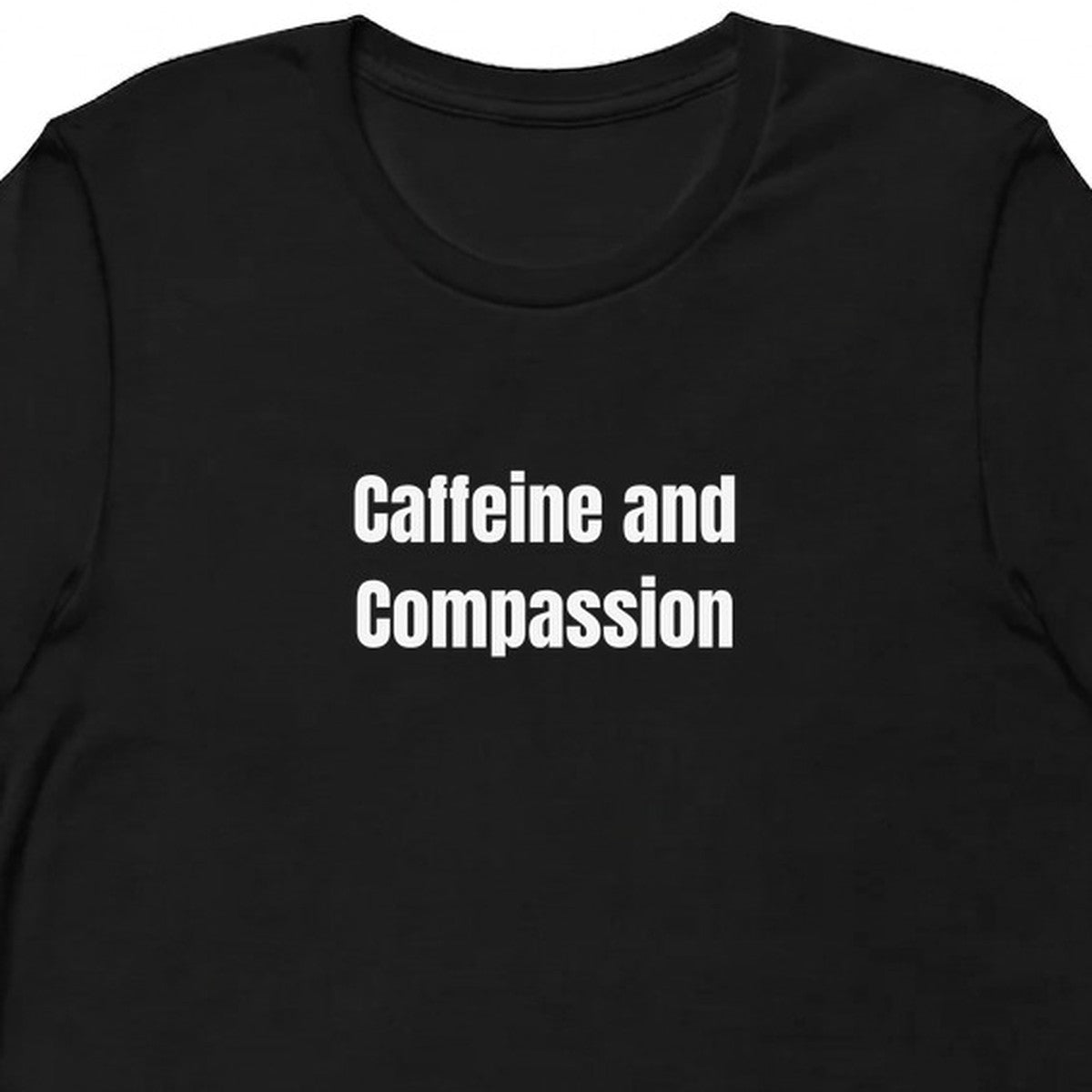 Caffeine and Compassion - Teacher t-shirt