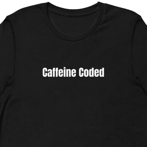 Caffeine Coded - Perpetually Caffeinated t-shirt