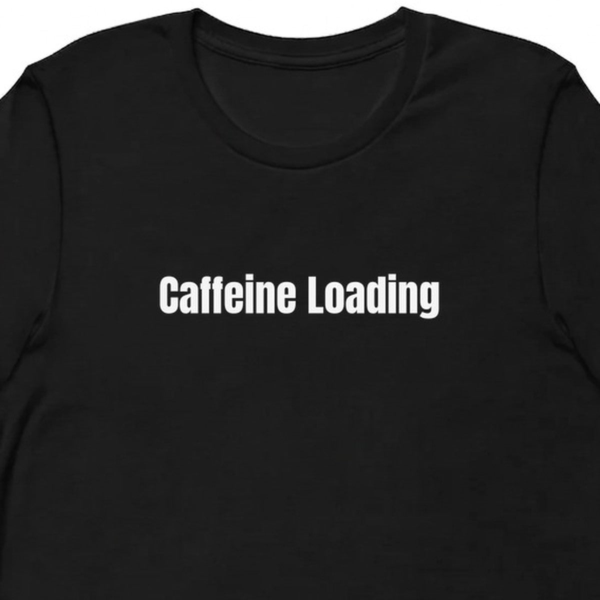Caffeine Loading - Perpetually Caffeinated t-shirt