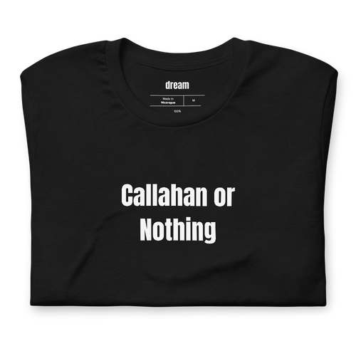 Callahan or Nothing - Ultimate Frisbee t-shirt