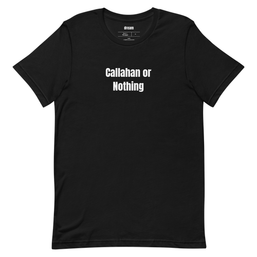 Callahan or Nothing - Ultimate Frisbee t-shirt