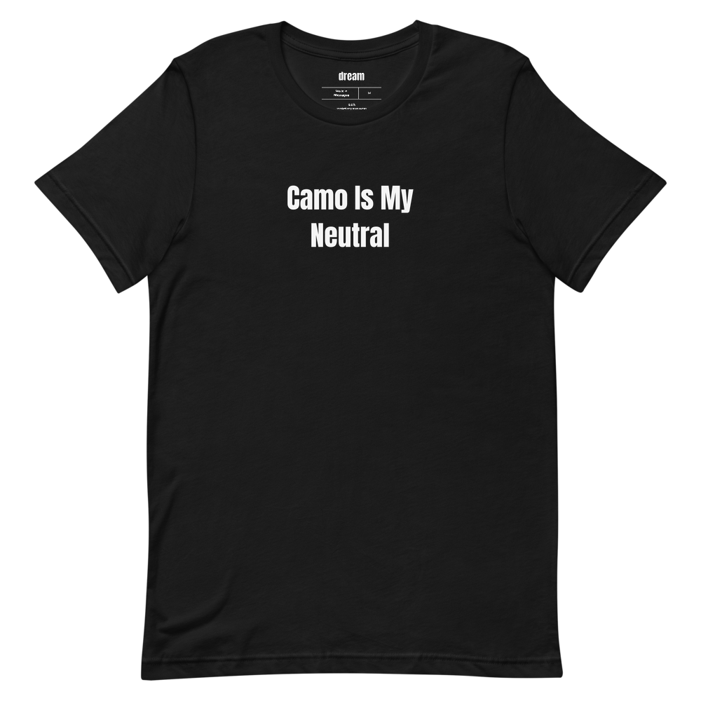 Camo Is My Neutral - Hunting Season t-shirt
