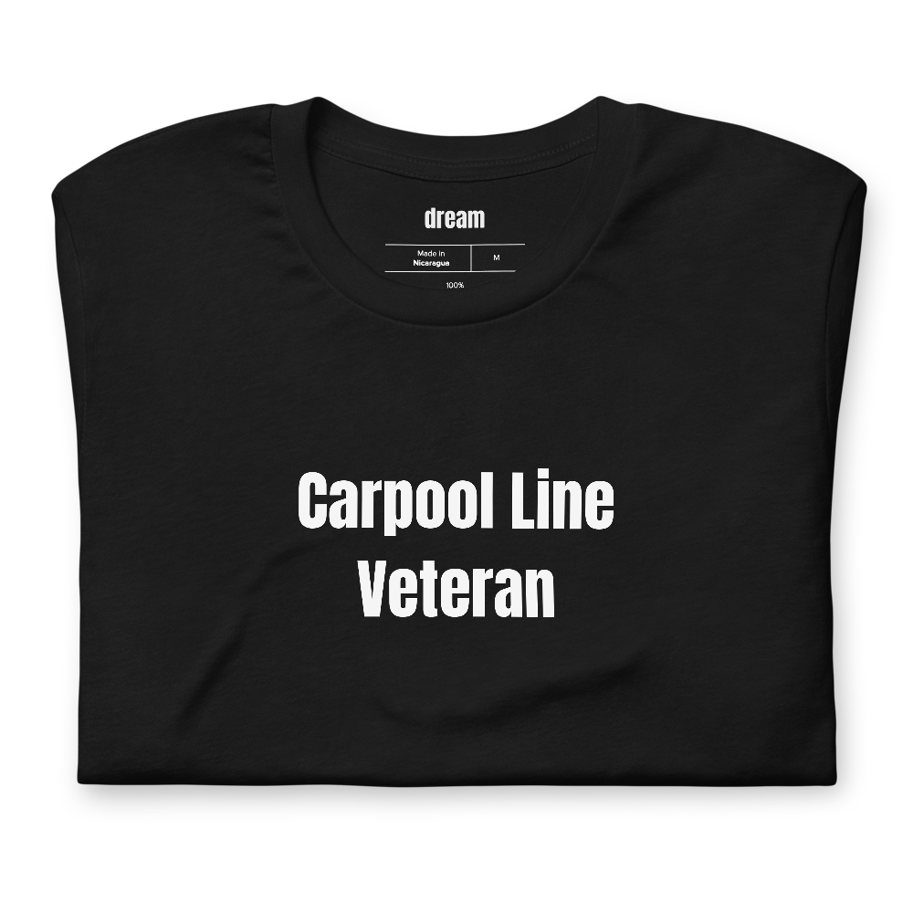 Carpool Line Veteran - School Pickup t-shirt