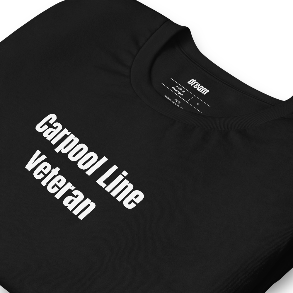Carpool Line Veteran - School Pickup t-shirt
