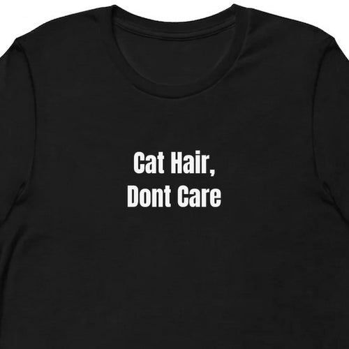 Cat Hair, Dont Care - Cat Lady Vibes t-shirt