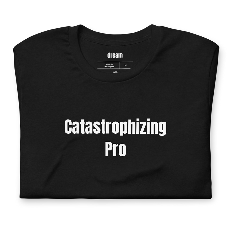 Catastrophizing Pro