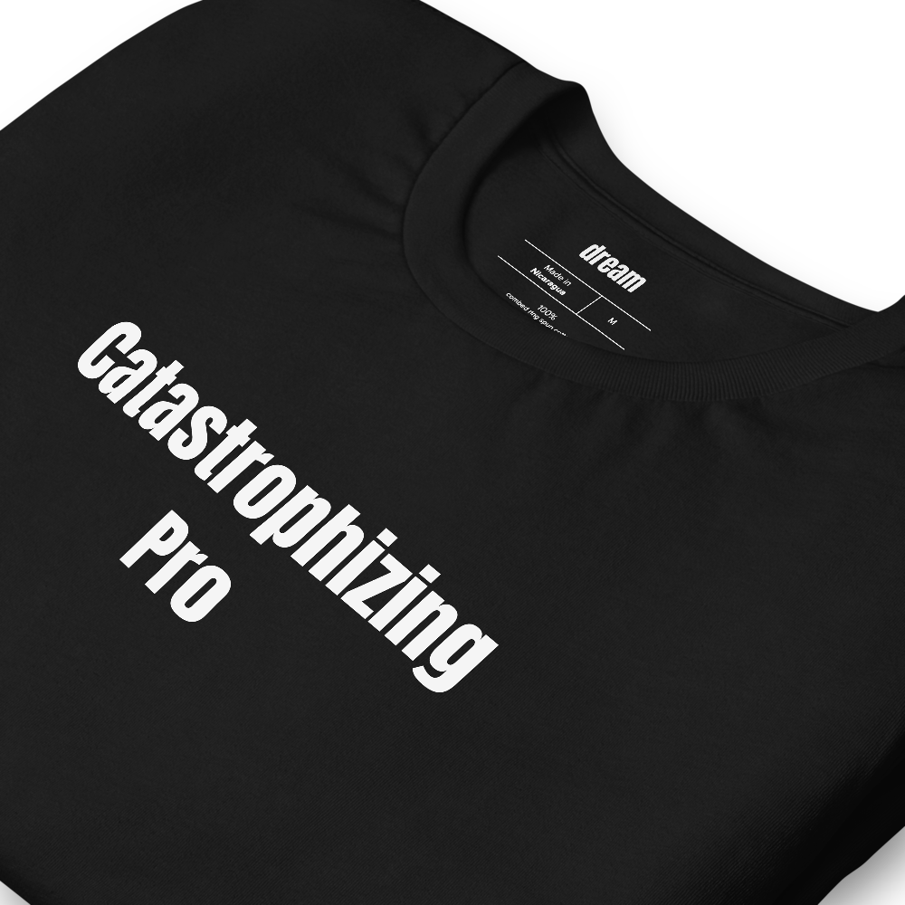 Catastrophizing Pro