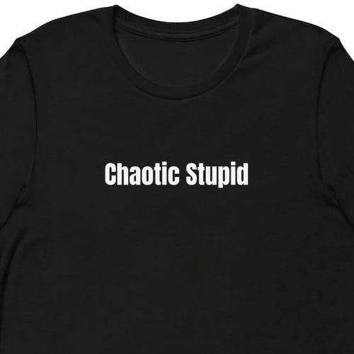 Chaotic Stupid - Tabletop Gaming t-shirt