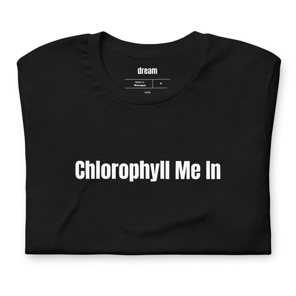 Chlorophyll Me In