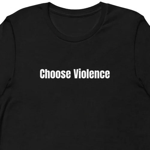 Choose Violence - Chaotic Neutral Energy t-shirt
