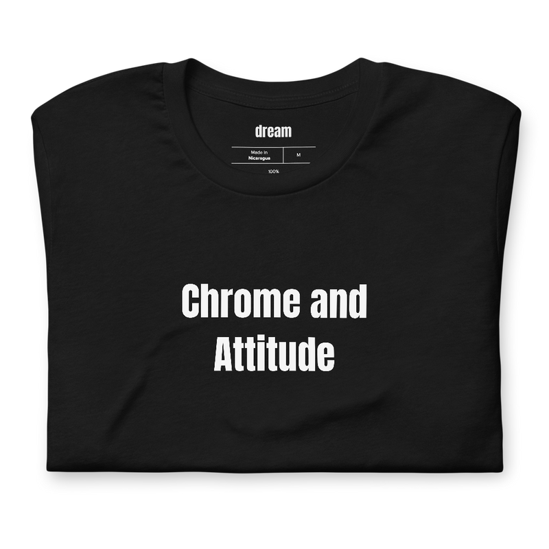 Chrome and Attitude - Motorcycle Rider t-shirt