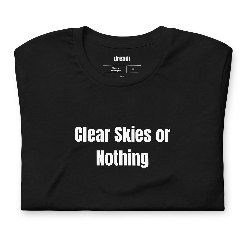 Clear Skies or Nothing - Amateur Astronomy t-shirt