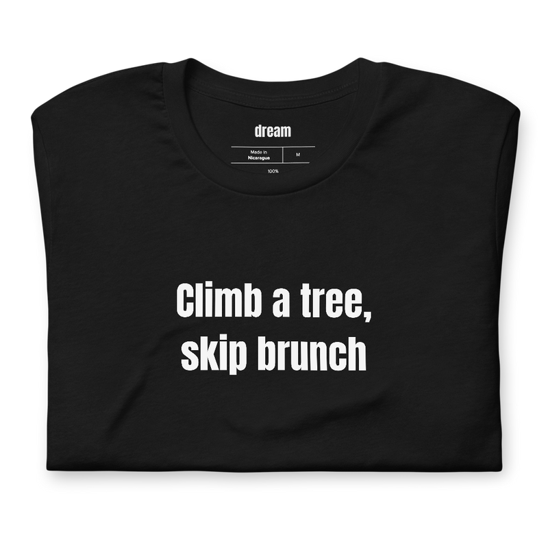 Climb a tree, skip brunch