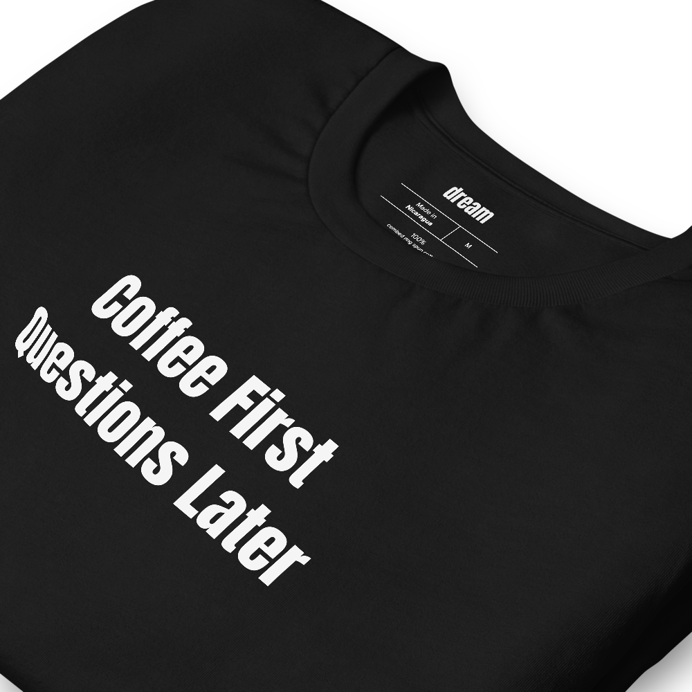 Coffee First Questions Later - Coffee Culture t-shirt