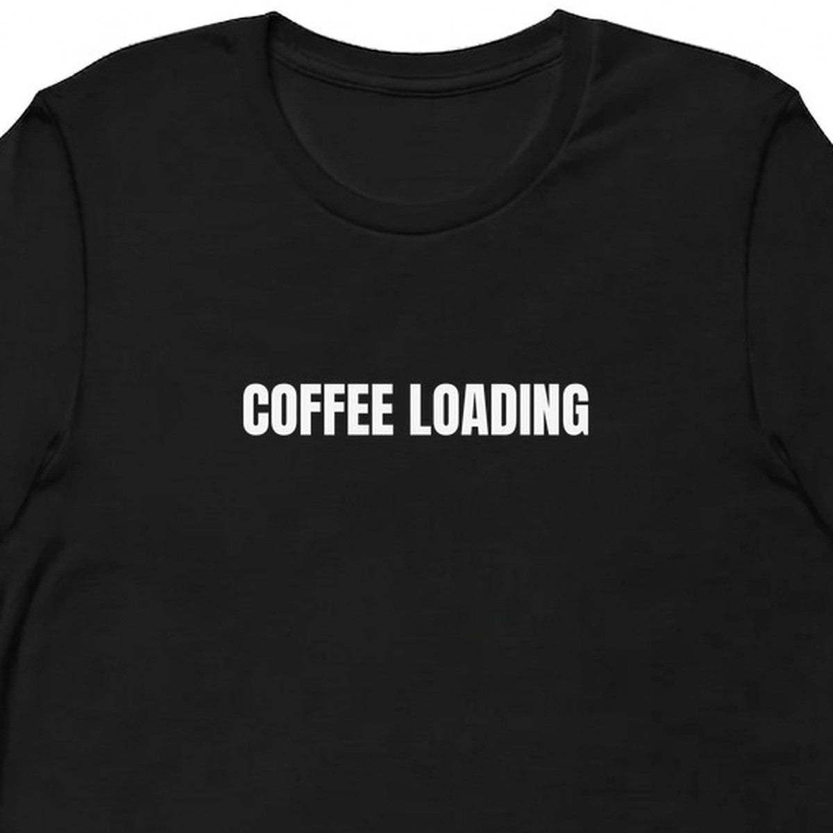COFFEE LOADING - Perpetually Caffeinated t-shirt