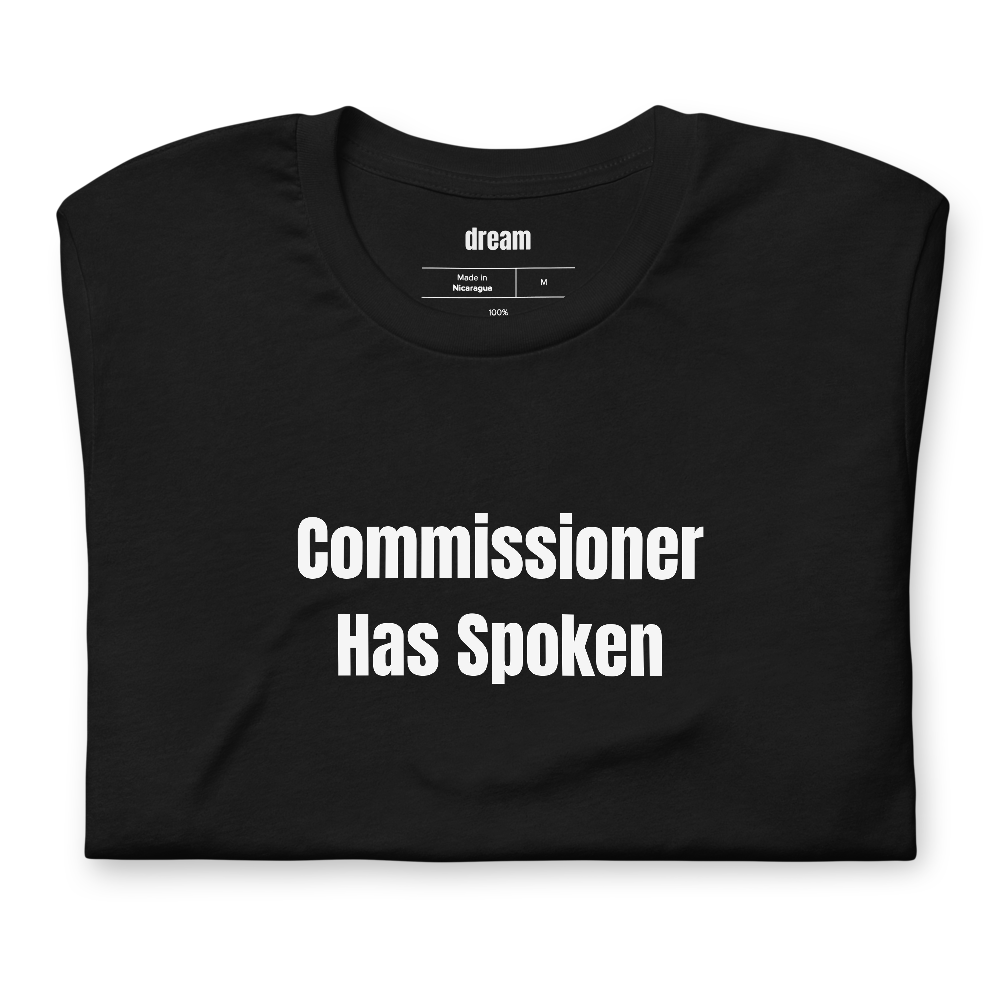 Commissioner Has Spoken - Fantasy Football t-shirt