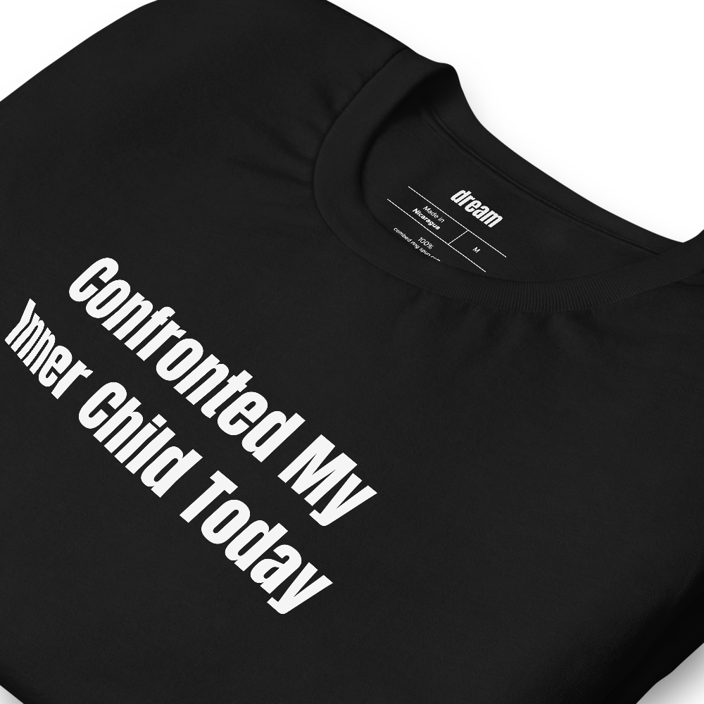 Confronted My Inner Child Today - Shadow Work Sunday t-shirt