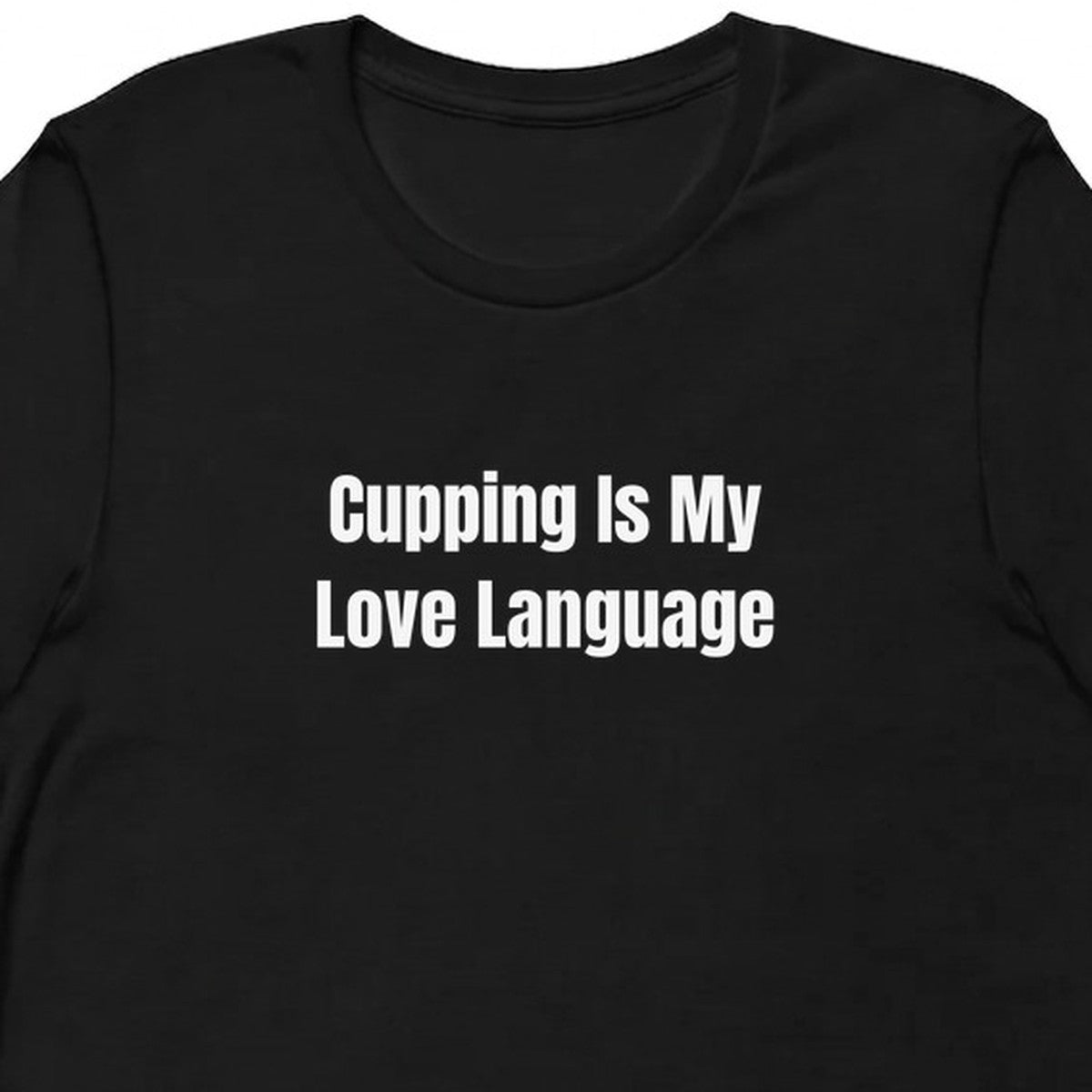 Cupping Is My Love Language - Coffee Snob t-shirt