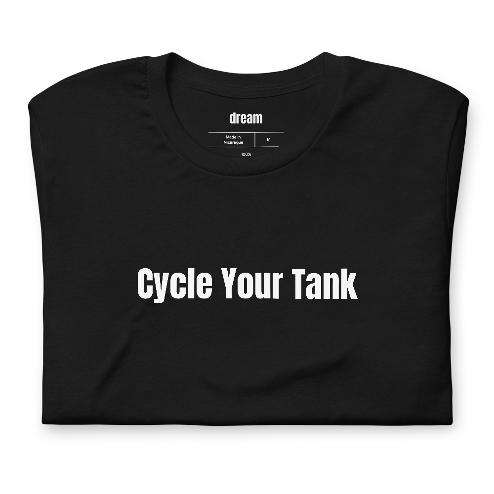 Cycle Your Tank - Fishkeeping t-shirt