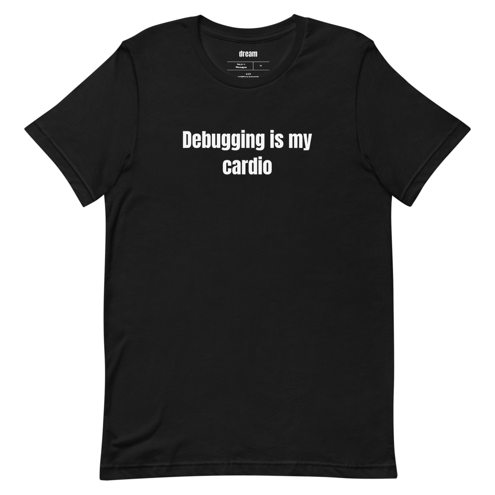 Debugging is my cardio