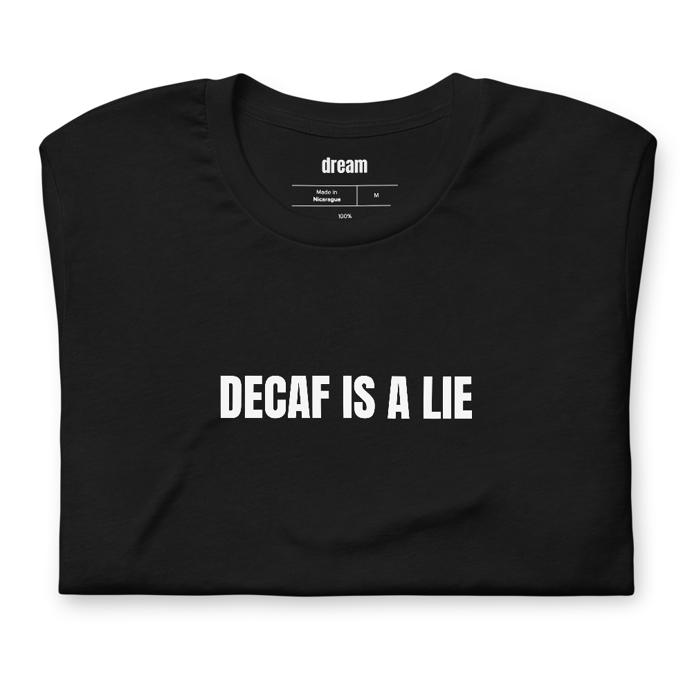DECAF IS A LIE