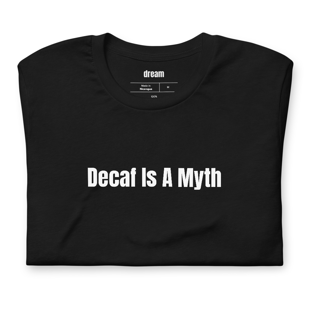 Decaf Is A Myth