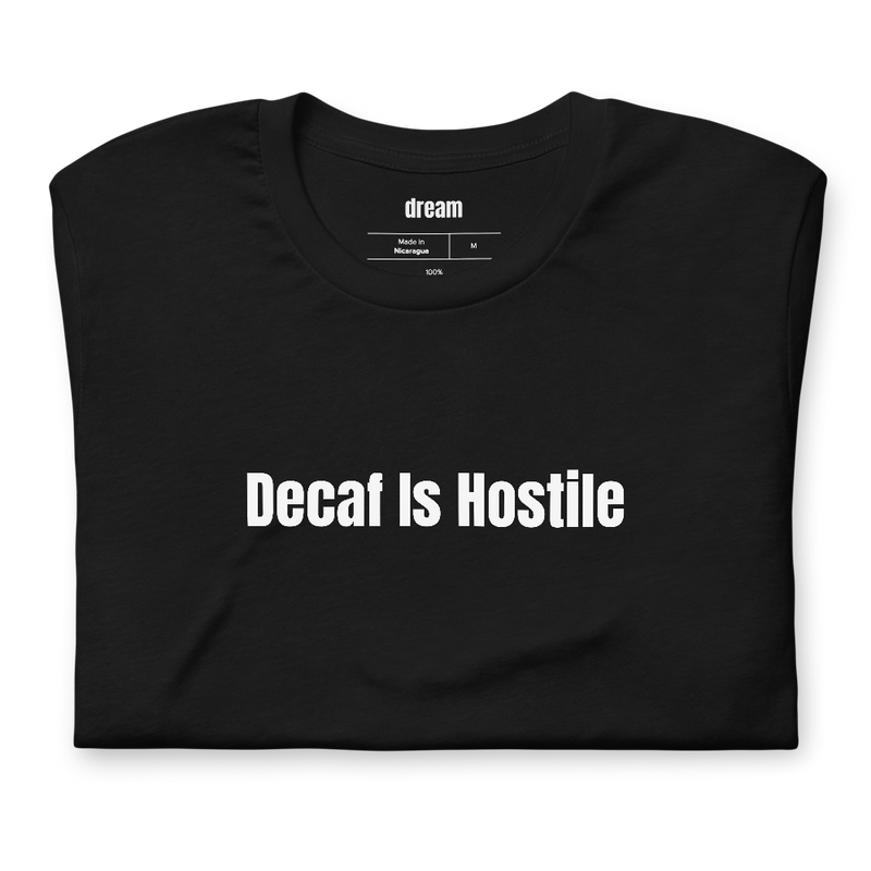 Decaf Is Hostile