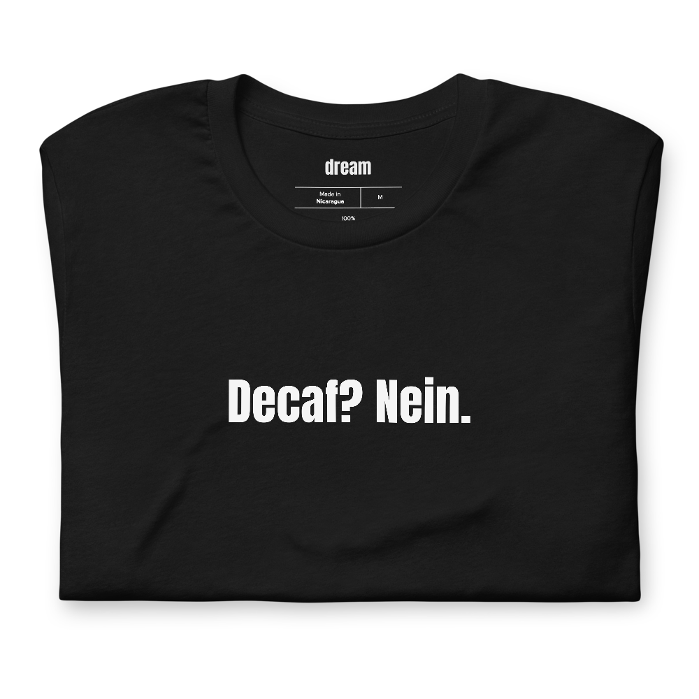 Decaf? Nein.