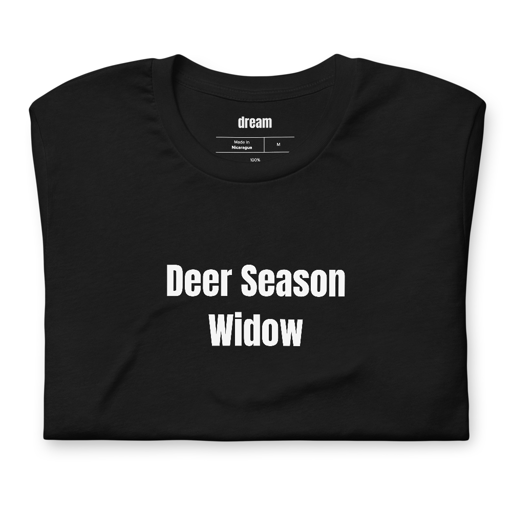 Deer Season Widow - Hunting Families t-shirt