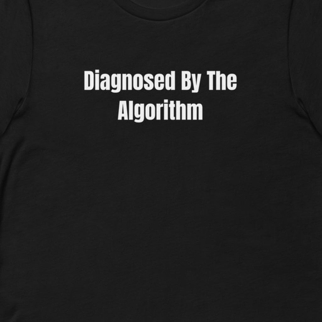 Diagnosed By The Algorithm - Feral Self-Care t-shirt