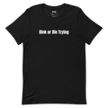 Dink or Die Trying - Pickleball Player Pride t-shirt
