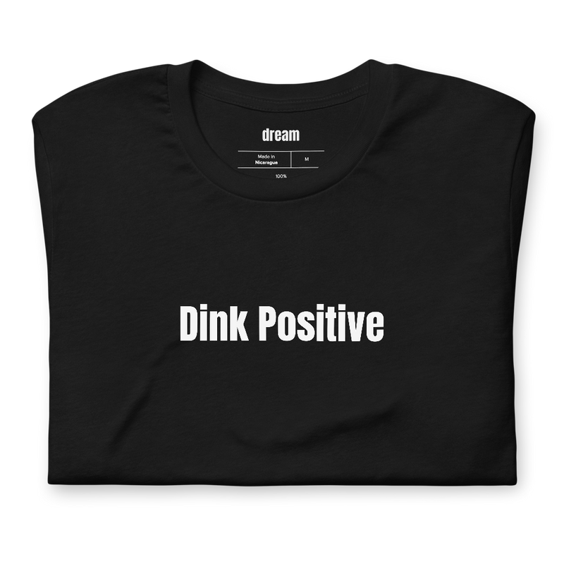 Dink Positive - Pickleball Player Pride t-shirt