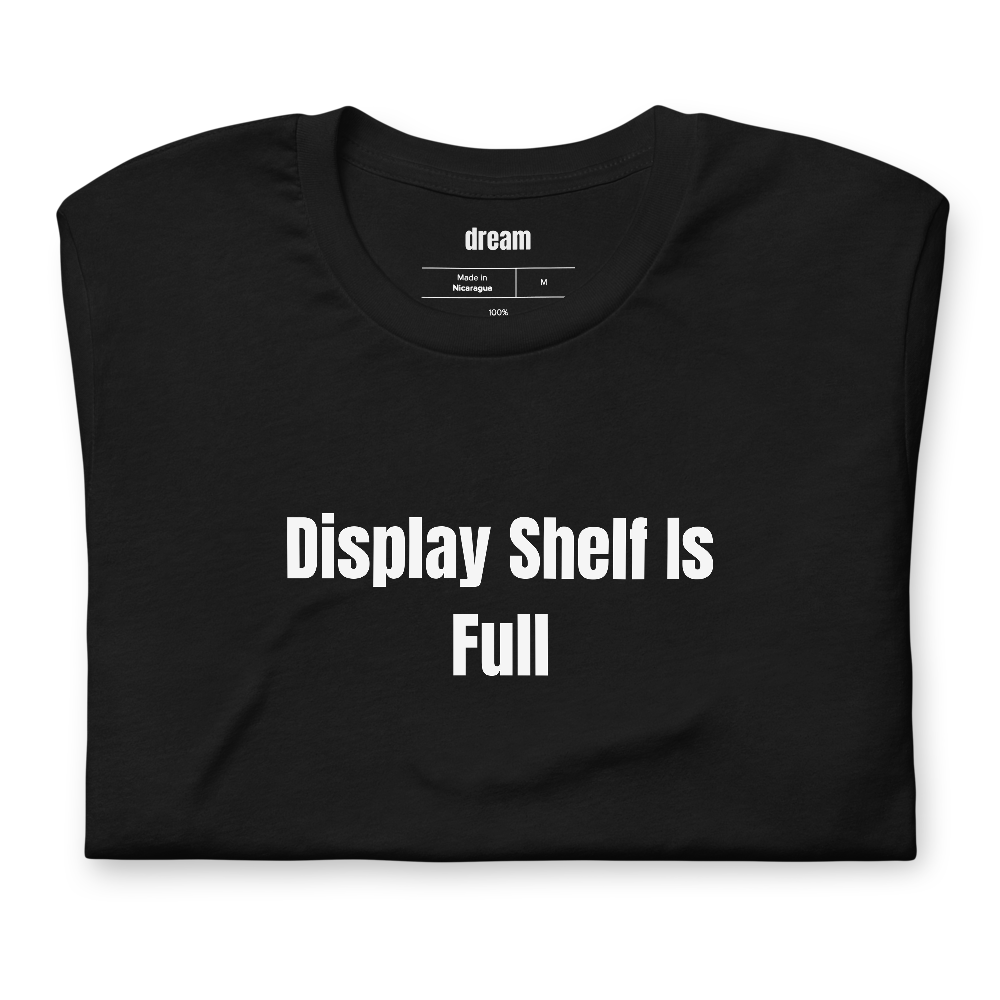 Display Shelf Is Full - Adult LEGO Builders t-shirt