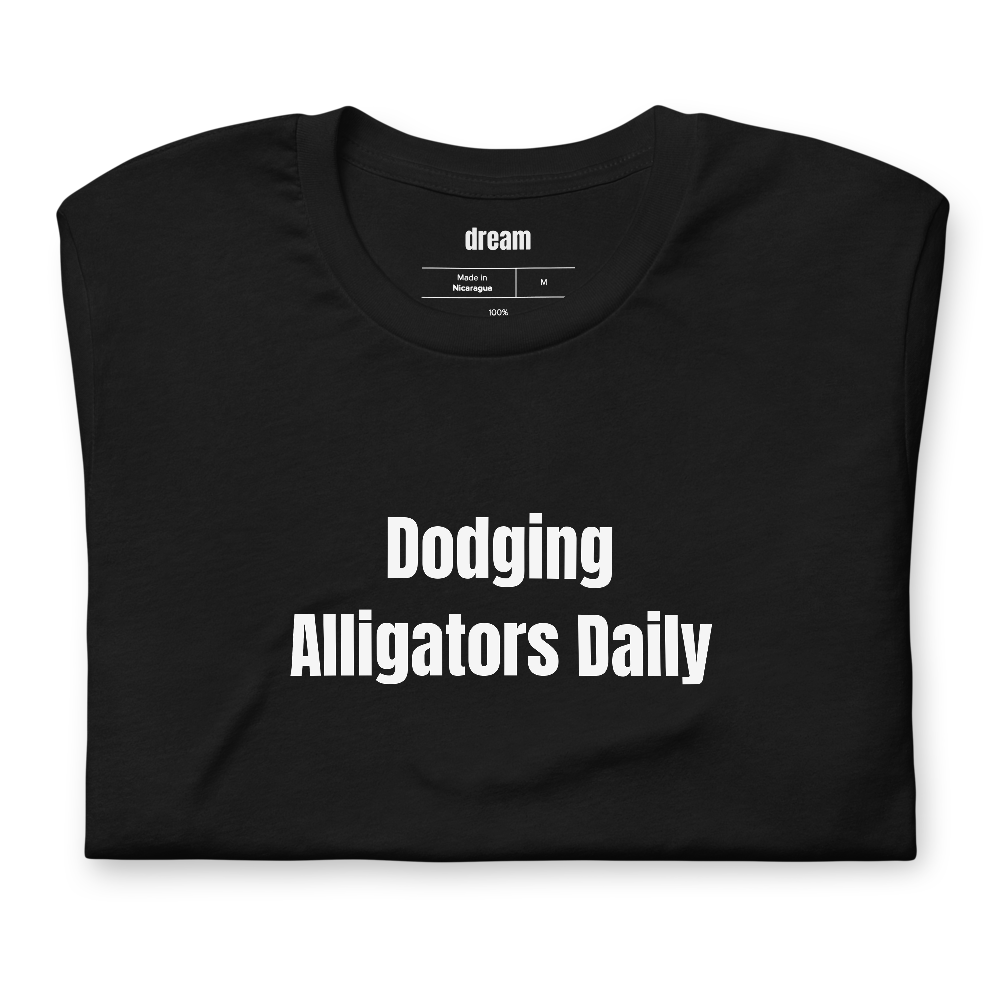 Dodging Alligators Daily - Truckers t-shirt